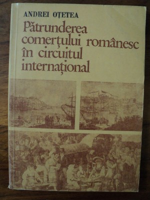 Patrunderea comertului romanesc in circuitul international / Andrei Otetea foto