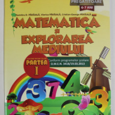 MATEMATICA SI EXPLORAREA MEDIULUI , PENTRU CLASA PREGATITOARE , 6-7ANI , PARTEA I , de DUMITRU D. PARAIALA ...CRISTIAN - GEORGE PARAIALA , 2013