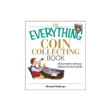 The Everything Coin Collecting Book: All You Need to Start Your Collection for Fun or Profit!
