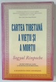 CARTEA TIBETANA A VIETII SI MORTII , A DOUAZECEA EDITIE ANIVERSARA de SOGYAL RINPOCHE , 2015 *COPERTA FATA DECOLORATA