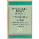 Introducerea tehnicii moderne in constructiile de masini. Orientari, rezultate, calcule de eficienta