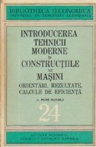 Introducerea tehnicii moderne in constructiile de masini. Orientari, rezultate, calcule de eficienta foto
