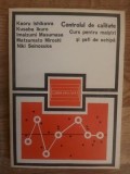 Controlul de calitate. curs pentru maistri si sefi de echipa- Kaoru Ishikawa, Kusaba Ikuro