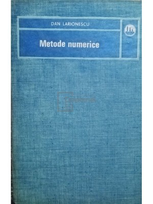 Dan Larionescu - Metode numerice (Editia: 1989) foto