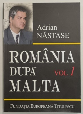 ROMANIA DUPA MALTA , 875 ZILE LA EXTERNE , VOLUMUL I de ADRIAN NASTASE , 2006 foto