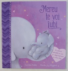 MEREU TE VOI IUBI de MARILEE JOY MAYFIELD , ilustratii de CAROLINE PEDLER , 2019 foto
