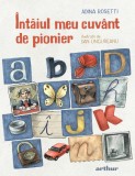 Cumpara ieftin &Icirc;nt&acirc;iul meu cuv&acirc;nt de pionier - Adina Rosetti