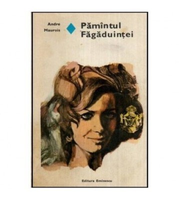 Andre Maurois - Pamintul Fagaduintei - 114533 foto