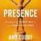 Presence: Bringing Your Boldest Self to Your Biggest Challenges