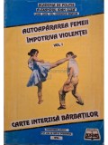 Iordache Enache - Autoapararea femeii impotriva violentei, vol. 1 (Editia: 1994)