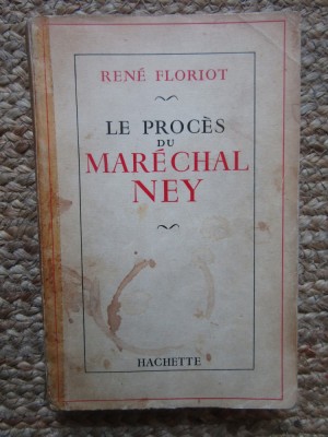 Ren&amp;eacute; Floriot - Le Proc&amp;egrave;s du mar&amp;eacute;chal Ney foto