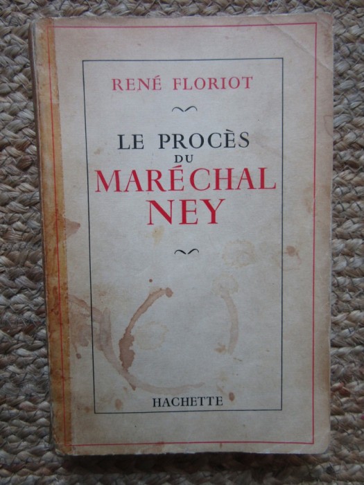 Ren&eacute; Floriot - Le Proc&egrave;s du mar&eacute;chal Ney