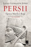 Persii. Epoca Marilor Regi - Lloyd Llewellyn-Jones