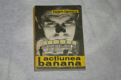 Actiunea banana - Ioan Iancu - 1974 foto