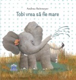 Cumpara ieftin Tobi vrea sa fie mare | Andrea Reitmeyer, Didactica Publishing House