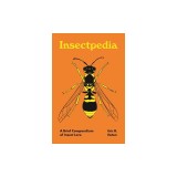 Insectpedia: A Brief Compendium of Insect Lore