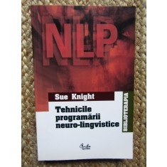 TEHNICILE PROGRAMARII NEURO-LINGVISTICE - SUE KNIGHT