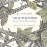 A nagyrav&aacute;gy&oacute; b&eacute;ka - &Aacute;llatmes&eacute;k kicsiknek &eacute;s nagyoknak - Jean De La Fontaine