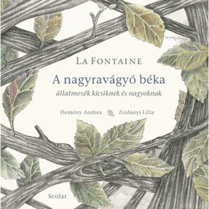 A nagyrav&aacute;gy&oacute; b&eacute;ka - &Aacute;llatmes&eacute;k kicsiknek &eacute;s nagyoknak - Jean De La Fontaine