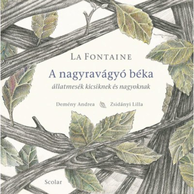 A nagyrav&amp;aacute;gy&amp;oacute; b&amp;eacute;ka - &amp;Aacute;llatmes&amp;eacute;k kicsiknek &amp;eacute;s nagyoknak - Jean De La Fontaine foto