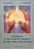 Cumpara ieftin Materiale si tratamente termice pentru structuri sudate - 1992 - Ion Mitelea (@C32)