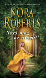 N&eacute;zd meg az anyj&aacute;t! - Nora Roberts