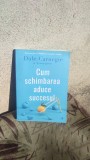 Cum schimbarea aduce succesul - Dale Carnegie (Stare Excelenta)
