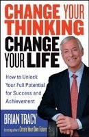 Change Your Thinking, Change Your Life: How to Unlock Your Full Potential for Success and Achievement foto