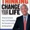 Change Your Thinking, Change Your Life: How to Unlock Your Full Potential for Success and Achievement