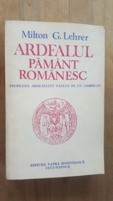 Ardealul, pamant romanesc- Milton G.Lehrer foto