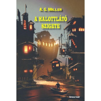 A halottl&amp;aacute;t&amp;oacute; szigete - A. G. Miller foto