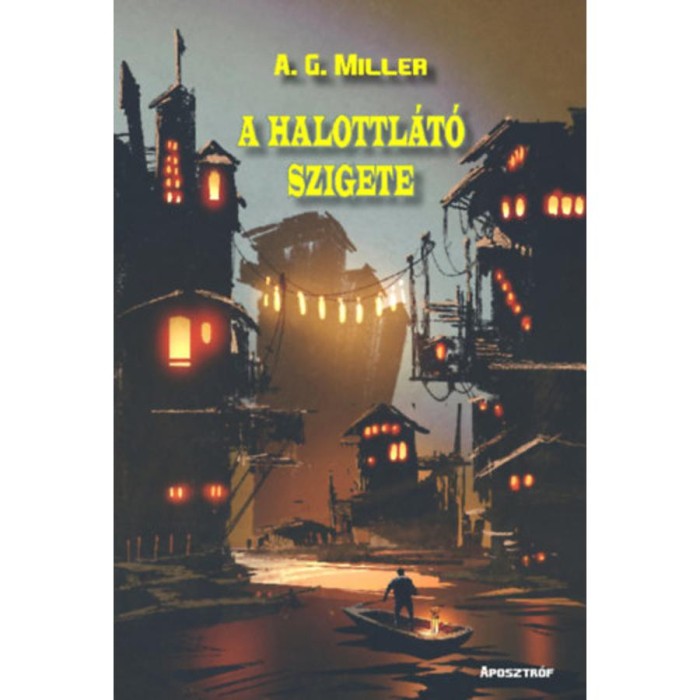 A halottl&aacute;t&oacute; szigete - A. G. Miller