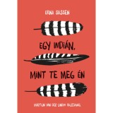 Egy indi&aacute;n, mint te meg &eacute;n - Erna Sassen
