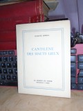 JULIETTE ADERCA - CANTILENE DES HAUTS LIEUX , ED. 1-A , PARIS , 1958 , DEDICATIE