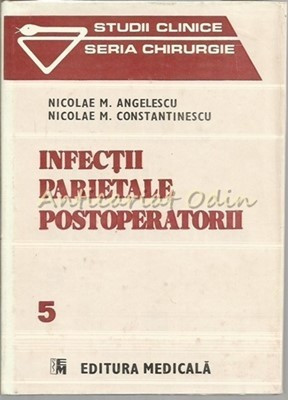 Infectii Parietale Postoperatorii - Noicolae M. Angelescu foto