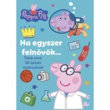 Peppa malac - Ha egyszer feln&ouml;v&ouml;k?