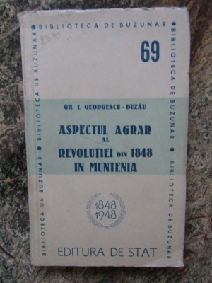 ASPECTUL AGRAR AL REVOLUTIEI DIN 1848 IN MUNTENIA - GR.I. GEORGESCU BUZAU foto