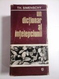 UN DICTIONAR AL INTELEPCIUNII - TH. SIMENSCHY - editia a 2a ,necartonata