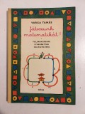 J&aacute;tsszunk matematik&aacute;t! Varga Tam&aacute;s, Editura Mora