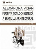Perceptia tactilo-chinestezica a spatiului arhitectural - de ALEXANDRA VISAN