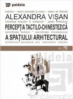 Perceptia tactilo-chinestezica a spatiului arhitectural - de ALEXANDRA VISAN foto