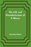 The Life and Perambulations of a Mouse