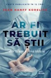 Ar fi trebuit sa stii ...dar acum e prea tarziu &ndash; Jean Hanff Korelitz