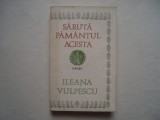 Saruta pamantul acesta - Ileana Vulpescu, 1987, Alta editura