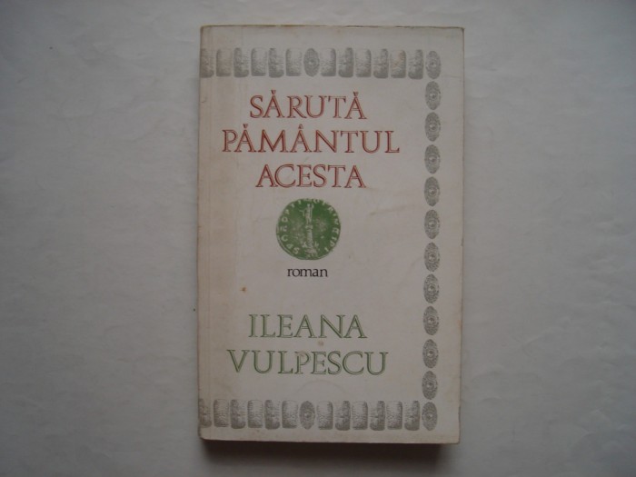 Saruta pamantul acesta - Ileana Vulpescu