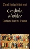 Credinta sfintilor. Catehismul Bisericii Ortodoxe - Sfantul Nicolae Velimirovici, Petre-Valentin Lica
