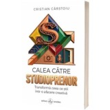 Calea catre studioprenor - Cristian Carstoiu