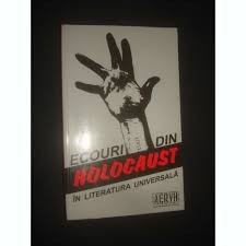 ECOURI DIN HOLOCAUST IN LITERATURA UNIVERSALA foto