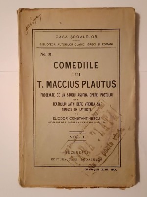 Comediile lui T. Maccius Plautus, precedate de un studiu asupra operei poetului... (trad. Eliodor Constantinescu; vol. I) foto