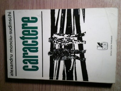 Alexandru Monciu-Sudinschi - Caractere (Editura Cartea Romaneasca, 1973) foto